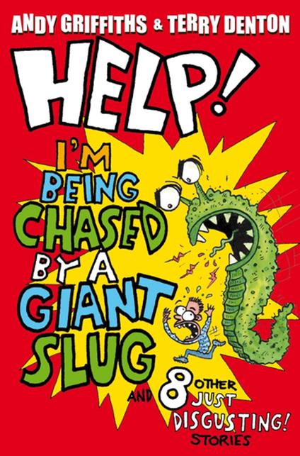 Help! I'm Being Chased by a Giant Slug - Andy Griffiths,Terry Denton - ebook