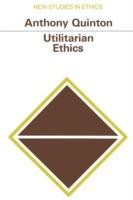 Utilitarian Ethics - Anthony Quinton - cover