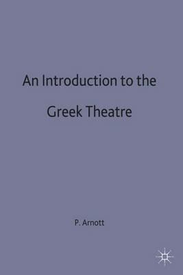 An Introduction to the Greek Theatre - Peter Arnott - cover