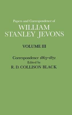 Papers and Correspondence of William Stanley Jevons: Volume 3: Correspondence, 1863-1872 - William Stanley Jevons - cover