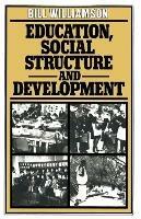 Education, Social Structure and Development: A Comparative Analysis - Bill Williamson - cover