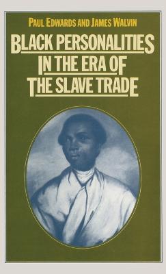 Black Personalities in the Era of the Slave Trade - Paul Edwards,James Walvin - cover