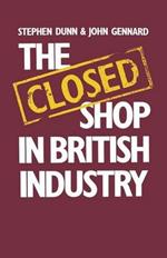 The Closed Shop in British Industry