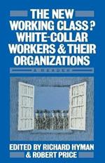 The New Working Class?: White-Collar Workers and their Organizations- A Reader