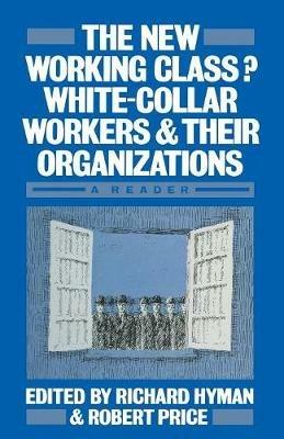 The New Working Class?: White-Collar Workers and their Organizations- A Reader - cover