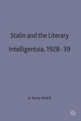 Stalin and the Literary Intelligentsia, 1928-39 - A. Kemp-Welch - cover