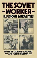 The Soviet Worker: Illusions and Realities