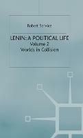 Lenin: A Political Life: Volume 2: Worlds in Collision - Robert Service - cover