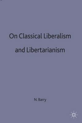 On Classical Liberalism and Libertarianism - Norman Barry - cover