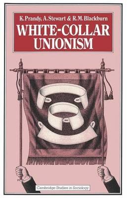 White-Collar Unionism - K Prandy,A Stewart,R M Blackburn - cover