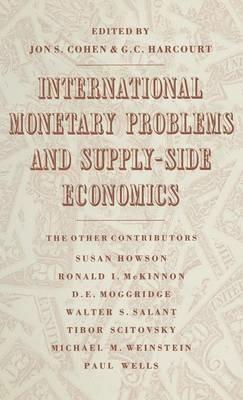 International Monetary Problems and Supply-Side Economics: Essays in Honour of Lorie Tarshis - cover
