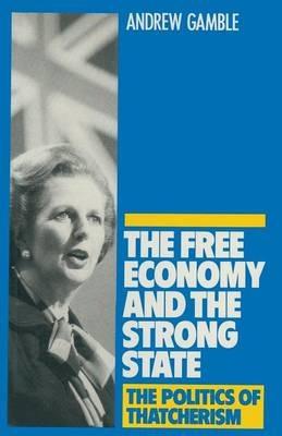 The Free Economy and the Strong State: The Politics of Thatcherism - Andrew Gamble - cover