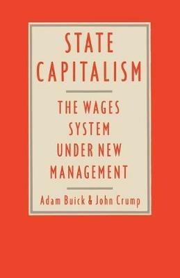 State Capitalism: The Wages System under New Management - Adam Buick,John Crump - cover