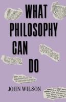 What Philosophy Can Do - John Wilson - cover