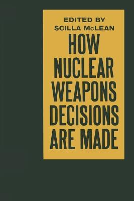 How Nuclear Weapons Decisions are Made - John L. Beyer,et al. - cover