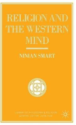Religion and the Western Mind: Drummond Lectures delivered at the University of Stirling, Scotland, March 1985, and other essays - Ninian Smart - cover