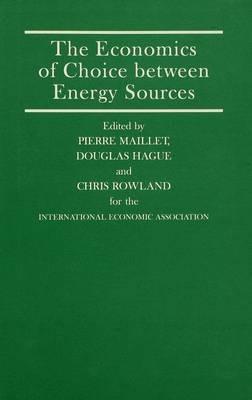 The Economics of Choice between Energy Sources: Proceedings of a Conference held by the International Economic Association - cover