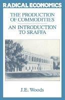The Production of Commodities: Introduction to Sraffa - John E. Woods - cover