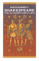 Shakespeare: The Elizabethan Plays - Susan Bassnett - cover