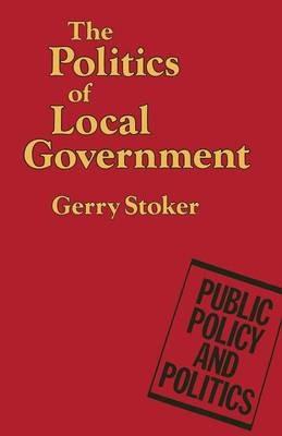 The Politics of Local Government - Gerry Stoker - cover