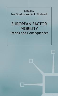 European Factor Mobility: Trends and Consequences - Ian Gordon,A P Thirlwalld - cover