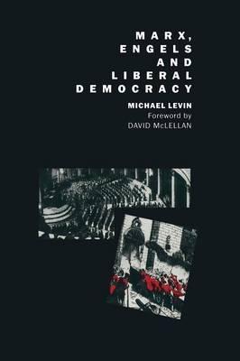 Marx, Engels and Liberal Democracy - Michael Levin - cover