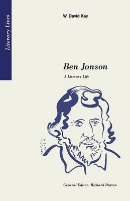 Ben Jonson: A Literary Life - W. David Kay - cover