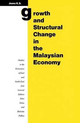 Growth and Structural Change in the Malaysian Economy - Kwame Sundaram Jomo - cover