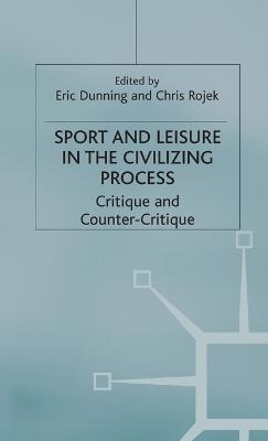 Sport and Leisure in the Civilizing Process: Critique and Counter-Critique - cover