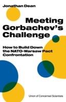 Meeting Gorbachev’s Challenge: How to Build Down the NATO-Warsaw Pact Confrontation - Jonathan Dean - cover