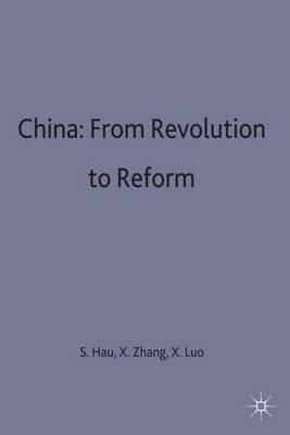 China: From Revolution to Reform - Sheng Hua,Xiaopeng Luo,Xiejung Zhang - cover
