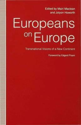 Europeans on Europe: Transnational Visions of a New Continent - Jolyon Howorth - cover