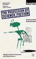The Profession of Science Fiction: SF Writers on their Craft and Ideas