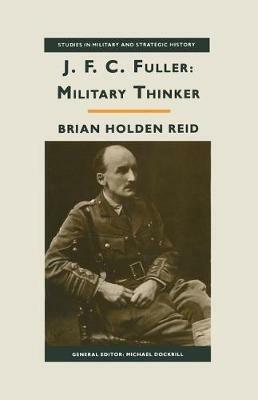 JFC Fuller: Military Thinker - Brian Holden Reid - cover