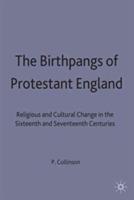The Birthpangs of Protestant England: Religious and Cultural Change in the Sixteenth and Seventeenth Centuries - Patrick Collinson - cover