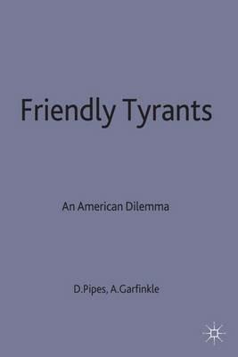 Friendly Tyrants: An American Dilemma - cover