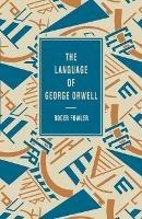 The Language of George Orwell - Roger Fowler - cover