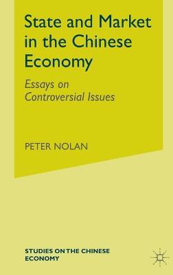 State and Market in the Chinese Economy: Essays on Controversial Issues - Peter Nolan - cover