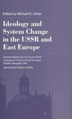 Ideology and System Change in the USSR and East Europe - cover