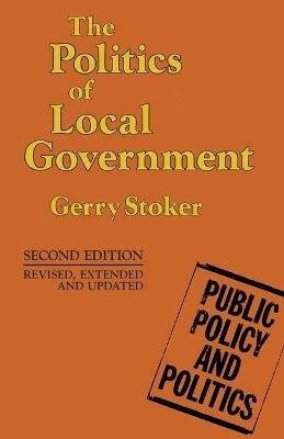 The Politics of Local Government - Gerry Stoker - cover