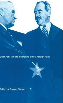 Dean Acheson and the Making of U.S. Foreign Policy - cover