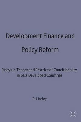 Development Finance and Policy Reform: Essays in Theory and Practice of Conditionality in Less Developed Countries - cover
