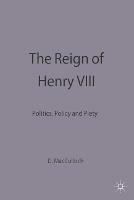 The Reign of Henry VIII: Politics, Policy and Piety - Diarmaid MacCulloch - cover