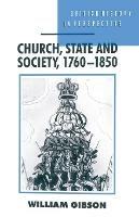 Church, State and Society, 1760-1850 - William Gibson - cover