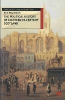 The Political History of Eighteenth-Century Scotland - John Shaw - cover