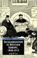 Secularisation in Western Europe, 1848-1914 - Hugh Mcleod - cover