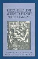 The Experience of Authority in Early Modern England - Adam Fox,Paul Griffiths,Steve Hindle - cover
