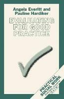 Evaluating for Good Practice - Angela Everitt,Pauline Hardiker - cover