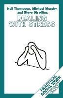 Dealing with Stress - Michael Murphy,Steve Stradling,Neil Thompson - cover