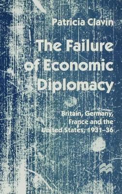 The Failure of Economic Diplomacy: Britain, Germany, France and the United States, 1931-36 - Patricia Clavin - cover